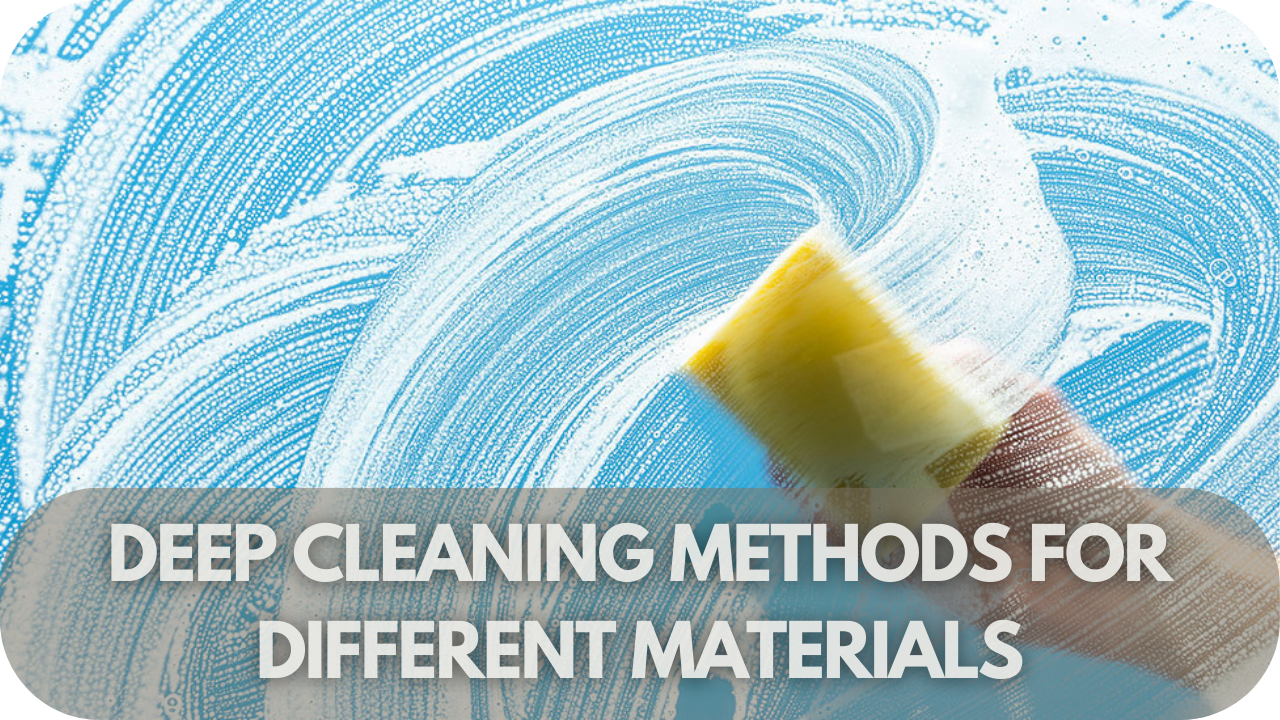 Deep Cleaning Methods for Different Materials