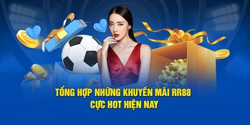 Top khuyến mãi RR88 hấp dẫn nhất dành cho thành viên