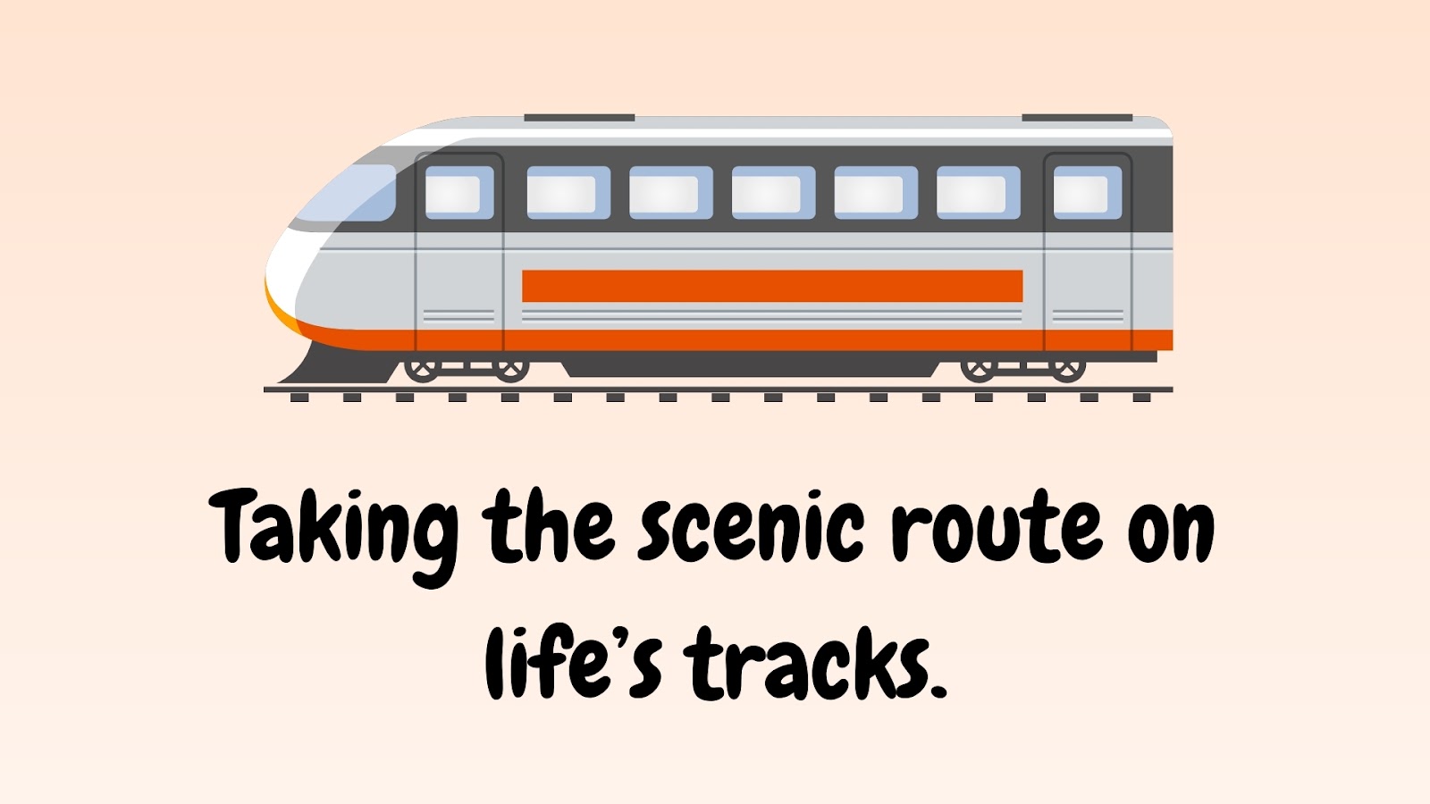 Taking the scenic route on life’s tracks.