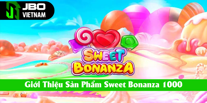 Giới thiệu nổ hũ Sweet Bonanza 1000
