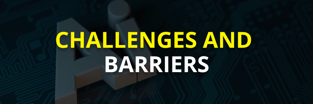 Challenges and barriers when implementing Artificial Intelligence