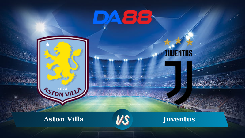 Soi kèo Aston Villa vs Juventus 03h00 ngày 28/11/2024