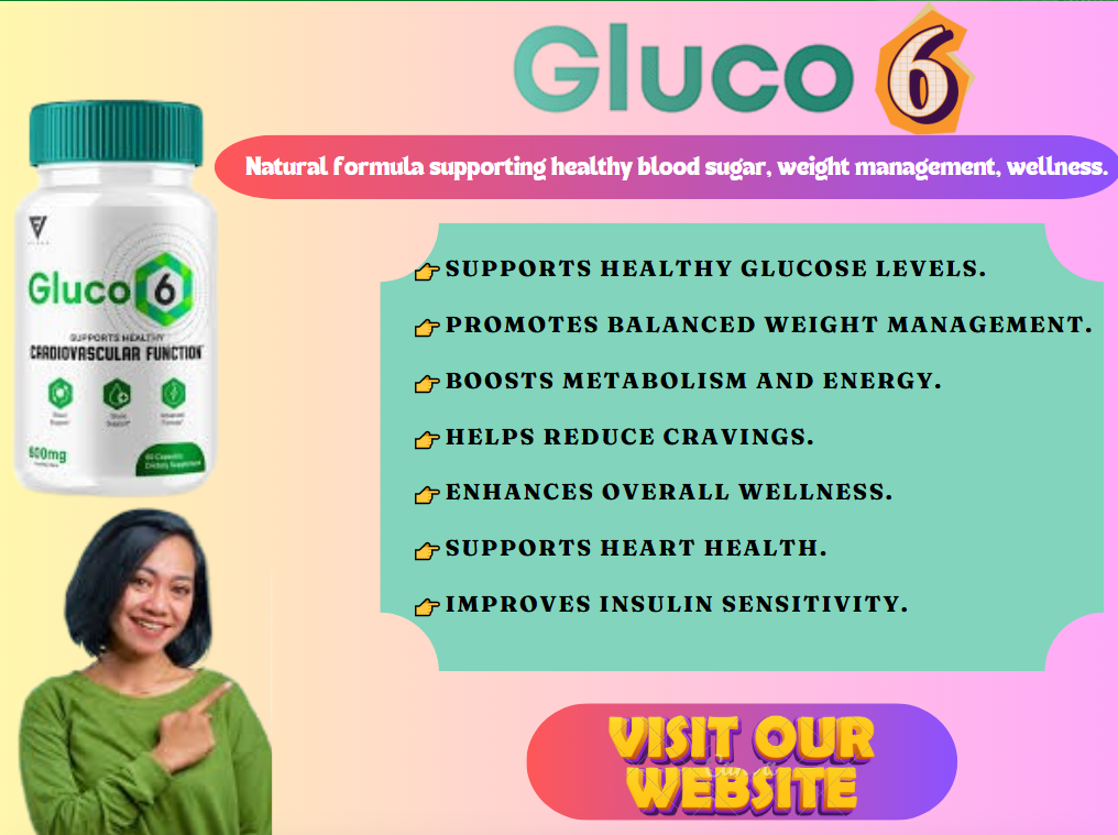 Benefits of Gluco6