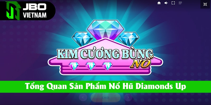 Thông tin giới thiệu nổ hũ Diamonds Up tại JBO