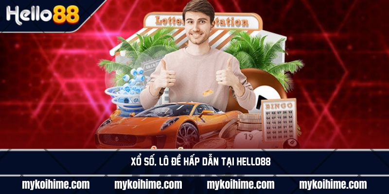 Xổ số, lô đề hấp dẫn tại Hello88 