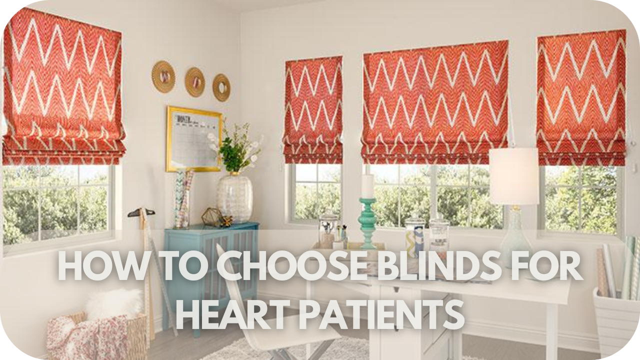 Learn how to choose the best blinds for heart patients, focusing on ease of use and minimizing physical strain for enhanced comfort.