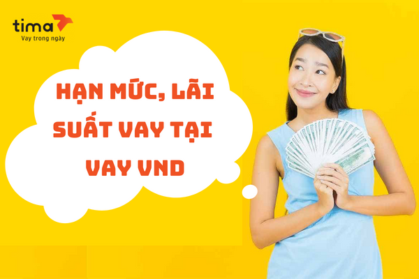 Lãi suất áp dụng khi tất toán khoản vay Vay VND phụ thuộc vào kỳ hạn