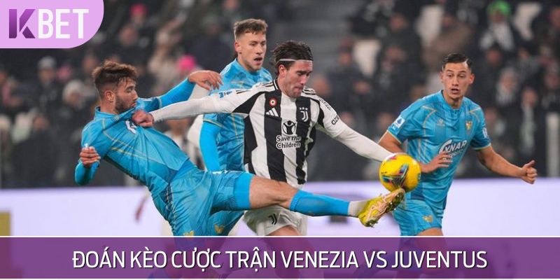 Đoán tỷ số trận Venezia vs Juventus