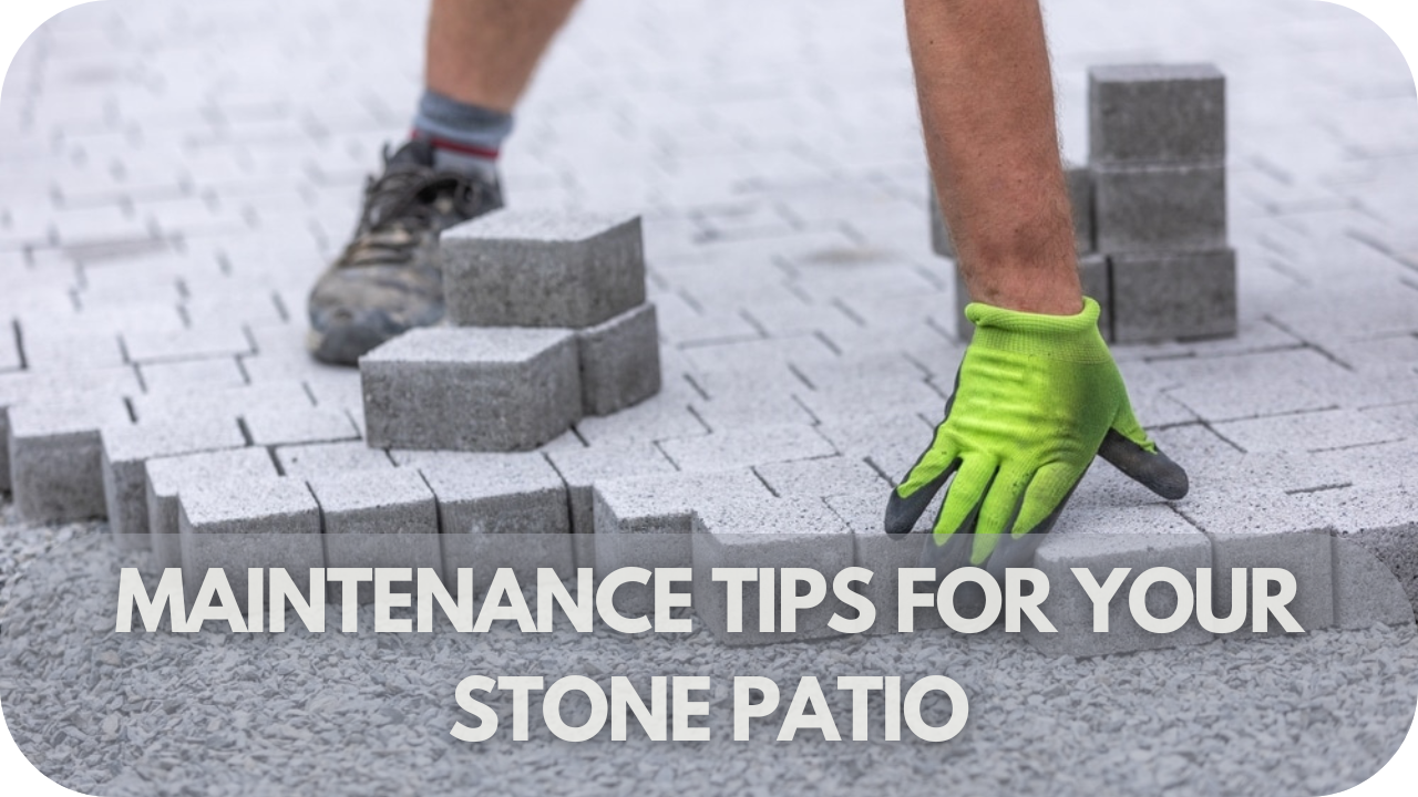 Maintenance Tips for Your Stone Patio