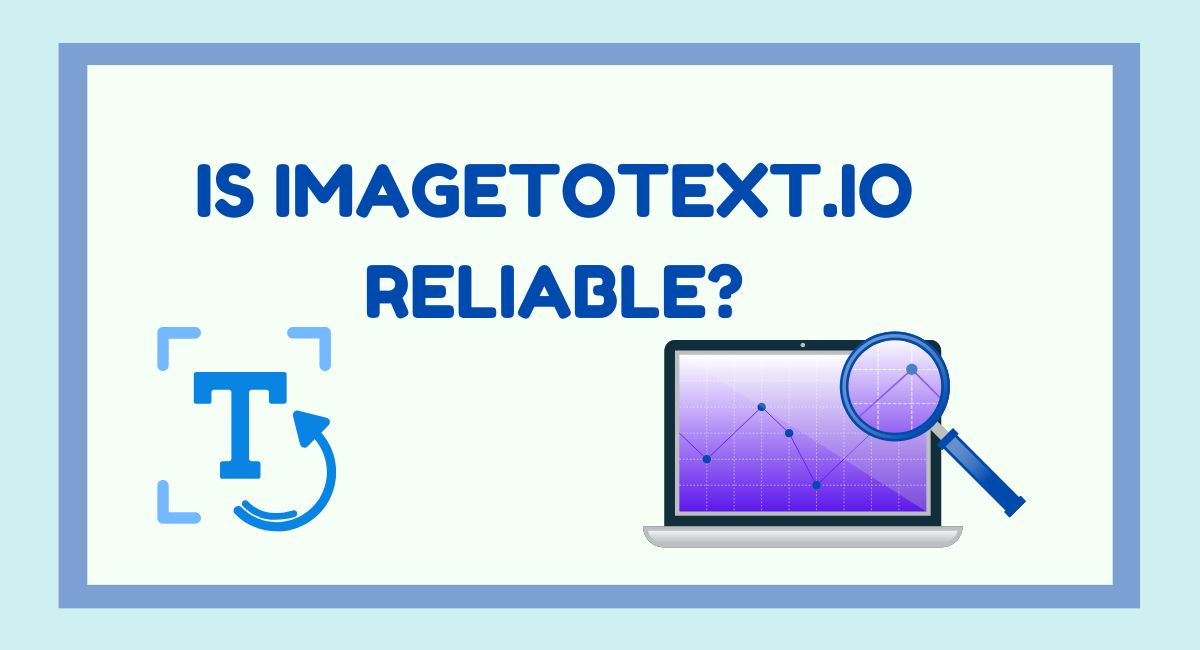 Is Imagetotext.io Reliable? Is Imagetotext.io Reliable