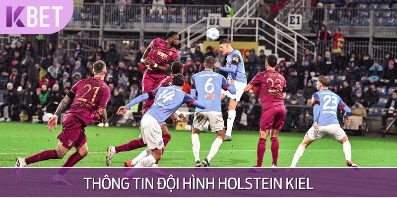 Nắm vững về đội hình Holstein Kiel