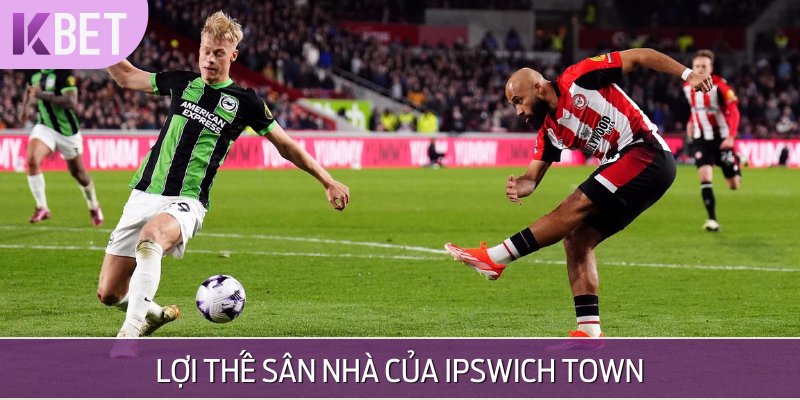 Lợi thế sân nhà khiến trận Ipswich Town vs Brentford càng thêm cam go