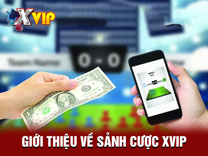 Giới thiệu về sảnh cược Xvip