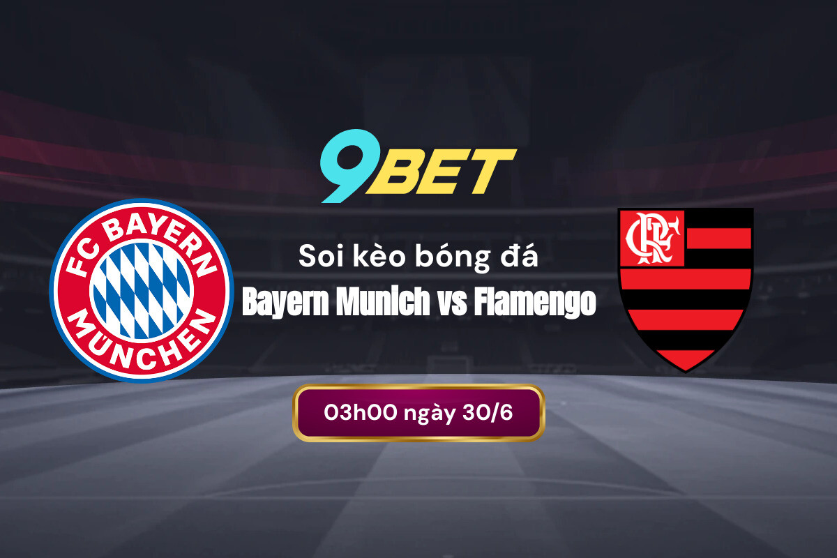 Soi kèo bóng đá Bayern Munich vs Flamengo: Phân tích phong độ hai đội