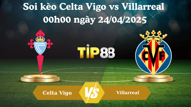 Soi kèo Celta Vigo vs Villarreal 00h00 ngày 24/04/2025