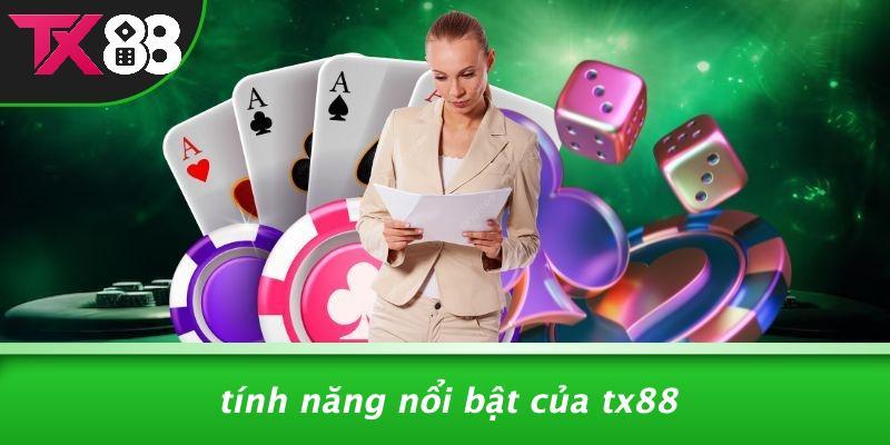 Tính Năng Nổi Bật Của Tx88