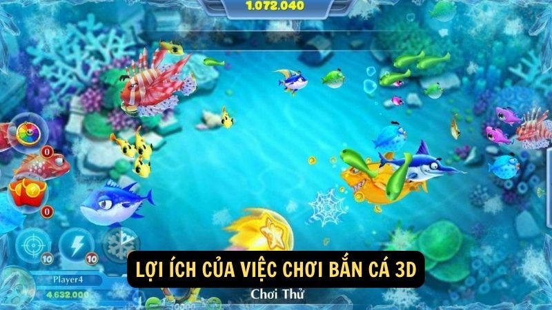 Lợi ích của việc chơi bắn cá 3D