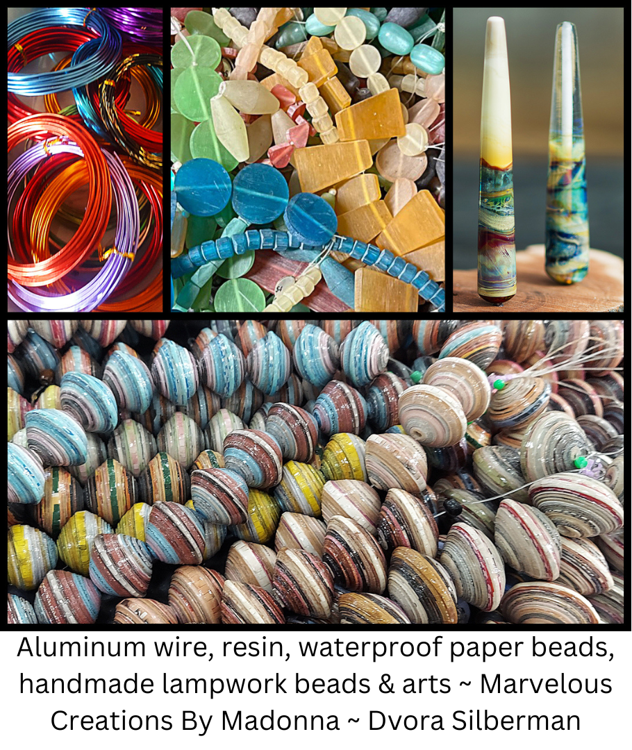 Aluminum wire, resin, waterproof paper beads, handmade lampwork beads & arts ~ Marvelous Creations By Madonna ~ Dvora Silberman