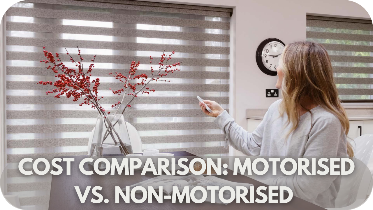 Cost Comparison: Motorised vs. Non-Motorised Blinds