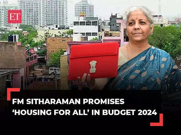 Budget 2024: Interim Budget: Housing to get further boost with support for middle income group, infra push - The Economic Times