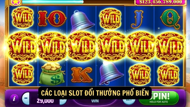 Các loại slot đổi thưởng phổ biến