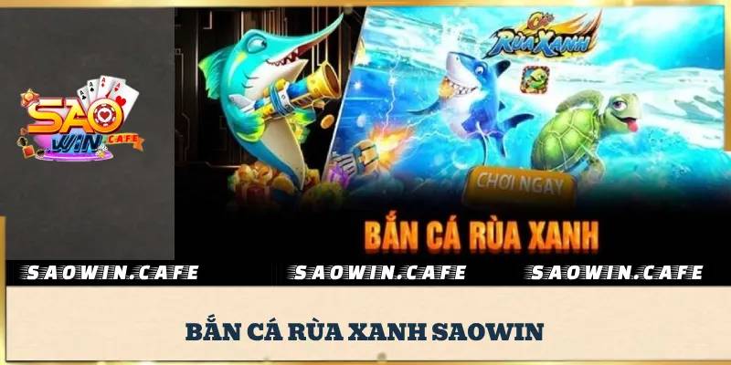 Các Sảnh Bắn Cá Tại Saowin
