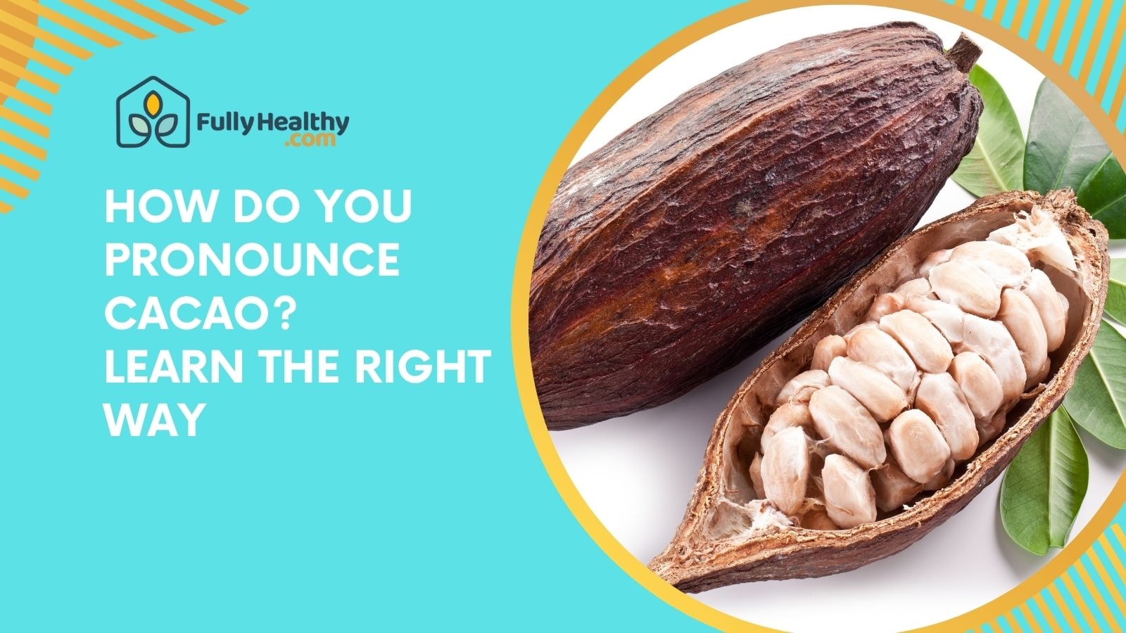 How Do You Pronounce Cacao? Learn the Right Way