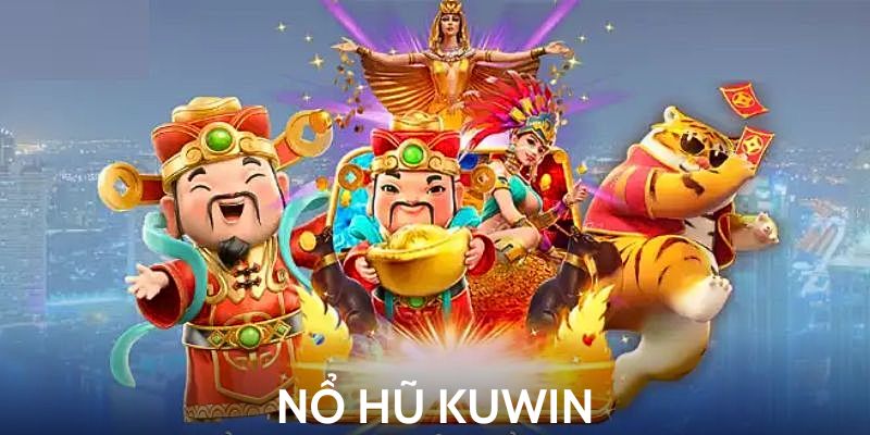 Giới thiệu sơ qua về nổ hũ KUWIN