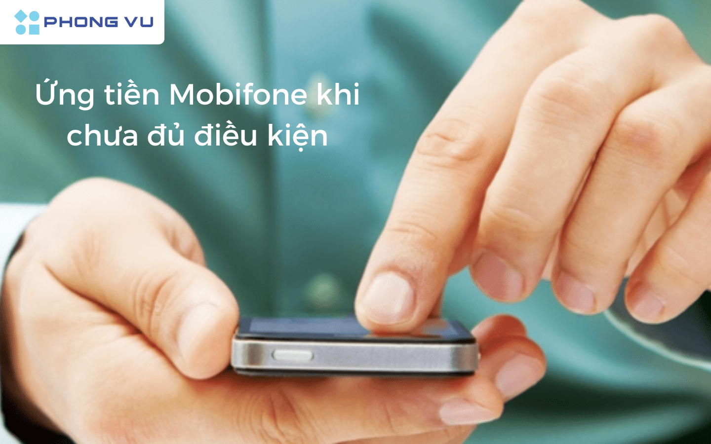 Làm sao để ứng tiền Mobifone khi chưa đủ điều kiện?
