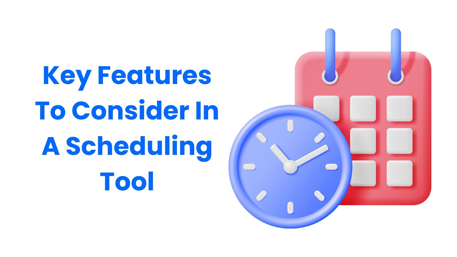 Key Features To Consider In A Scheduling Tool