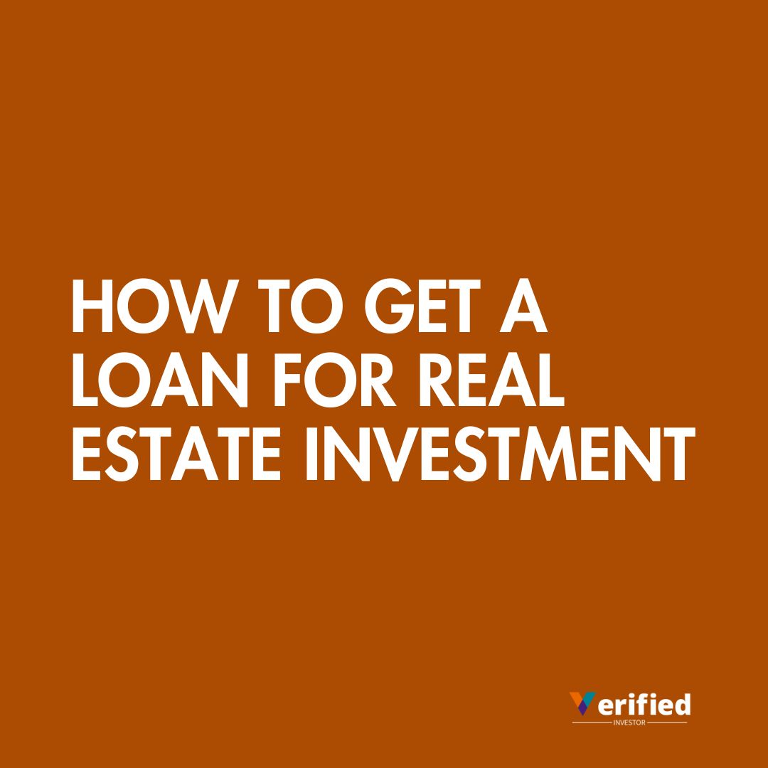 How to Get a Loan for Real Estate Investment: A Comprehensive Guide