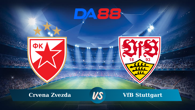 Soi kèo Crvena Zvezda vs VfB Stuttgart 00h45 ngày 28/11/2024