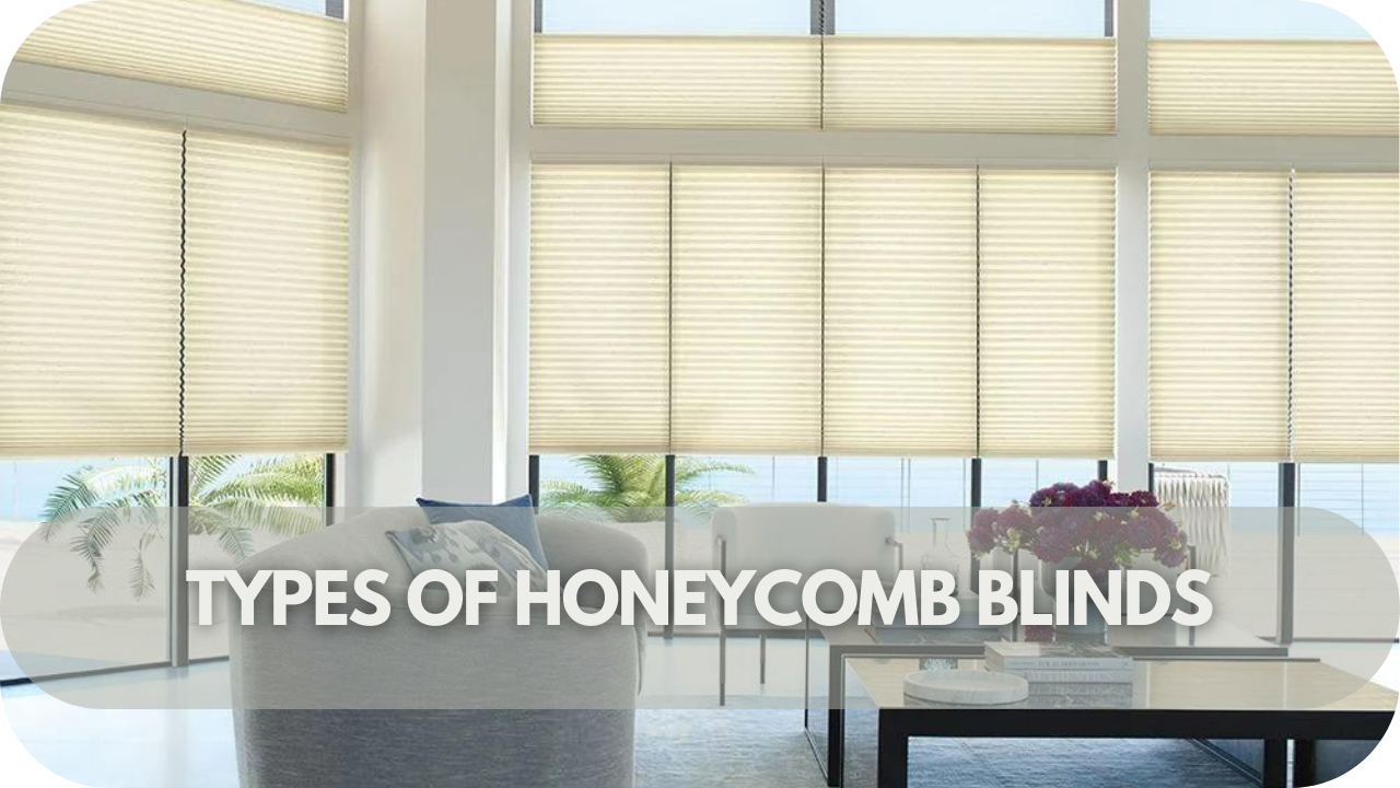 Guide to Honeycomb Blinds: Types of Honeycomb Blinds