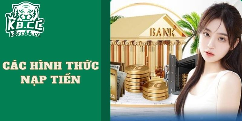 Các hình thức nạp tiền vào tài khoản K8CC phổ biến