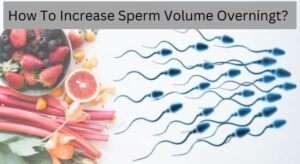 Sperm Volume Overningt