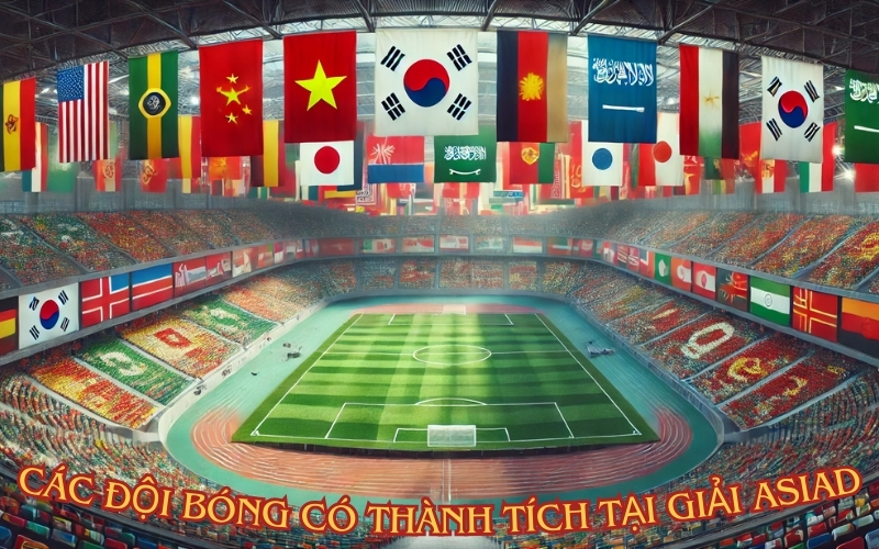 Các đội bóng có thành tích tại giải Asiad
