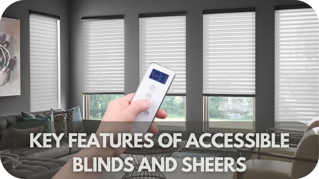 Discover key features of accessible blinds and sheers for improved functionality and ease of use.