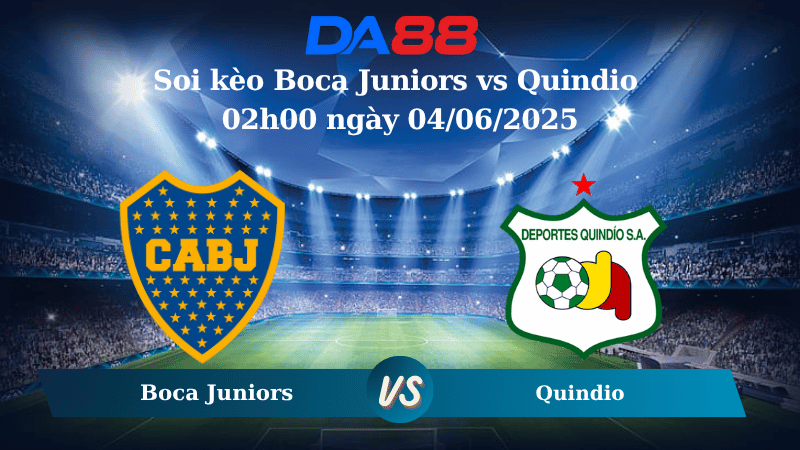Soi kèo Boca Juniors vs Quindio 02h00 ngày 04/06/2025