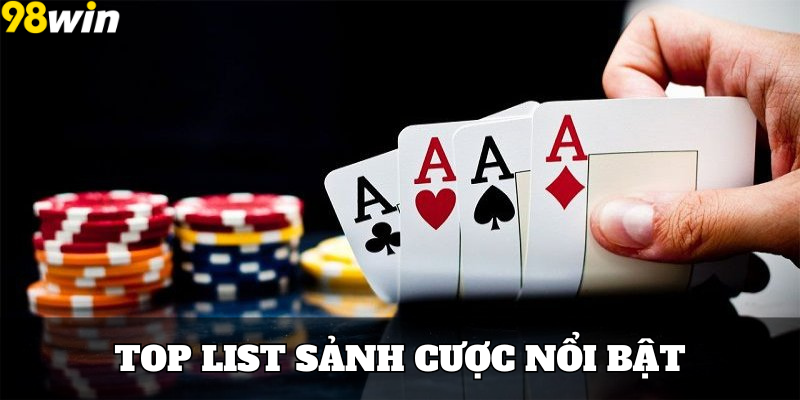 Top list sảnh cược nổi bật trong 98win casino