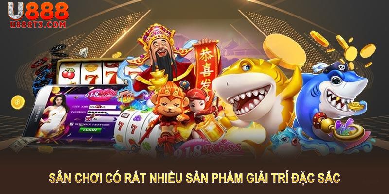 Sân chơi có rất nhiều sản phẩm giải trí đặc sắc 