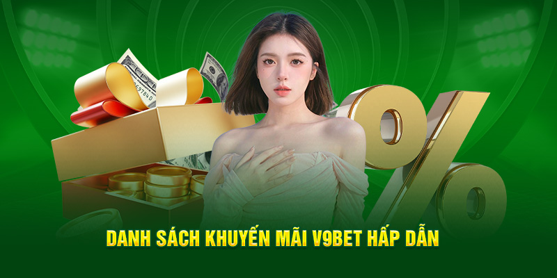 Cập nhật mới nhất khuyến mãi V9bet hấp dẫn 