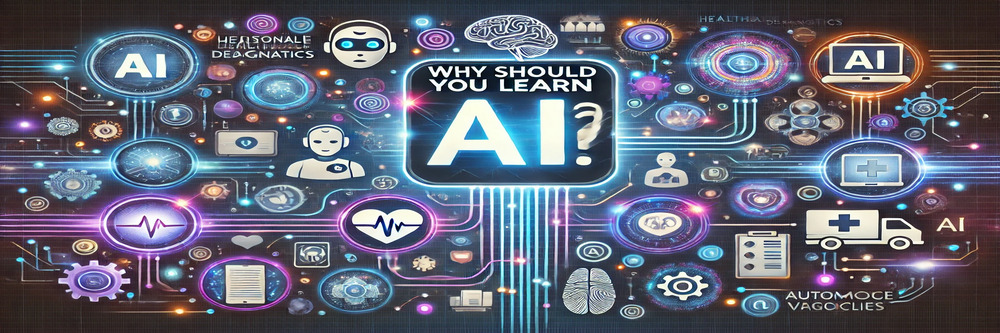 Why Should You Learn AI?