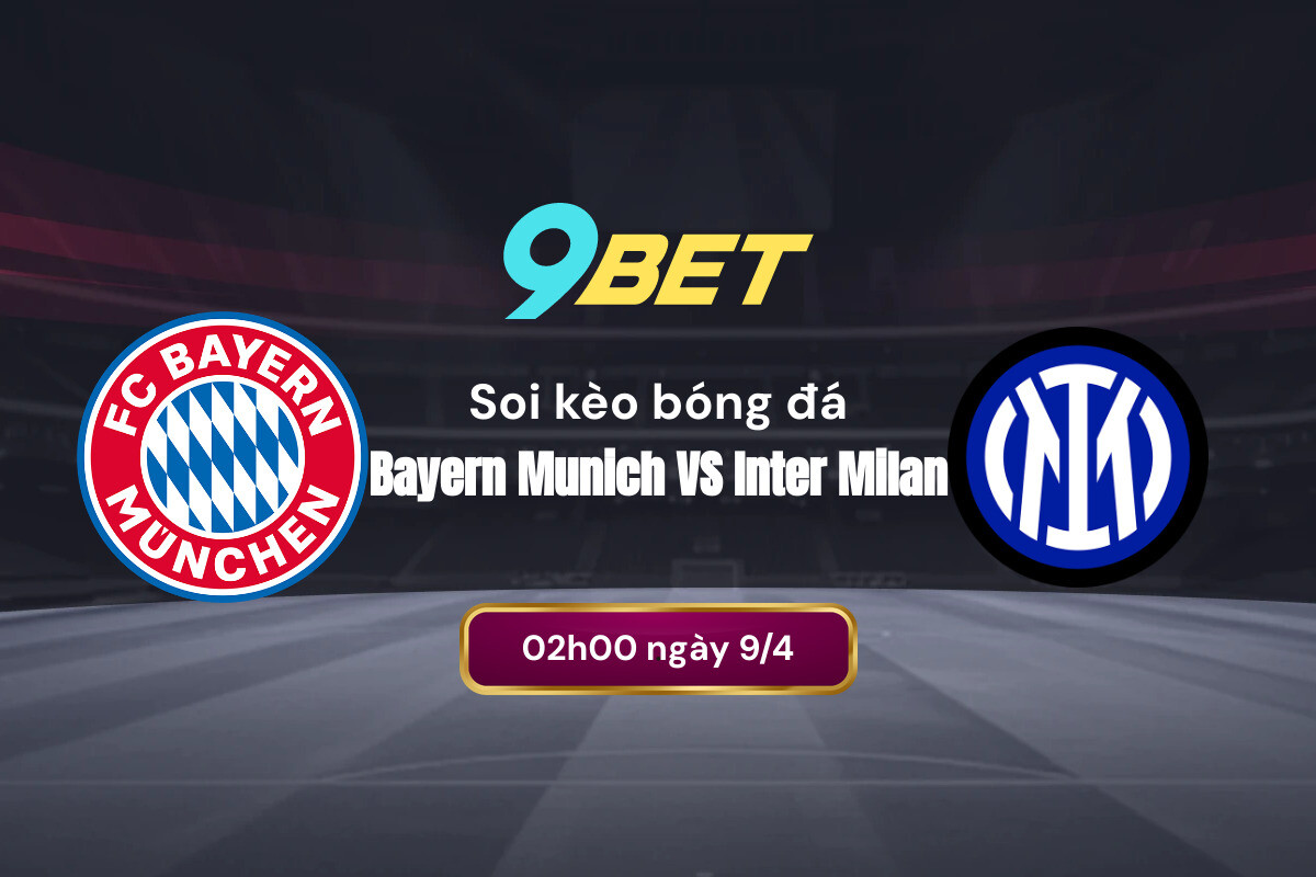Phong độ gần đây của Bayern Munich và Inter Milan