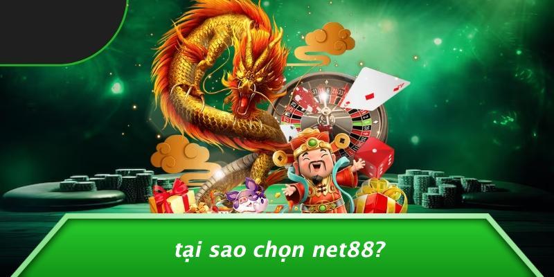 Tại Sao Chọn Net88?