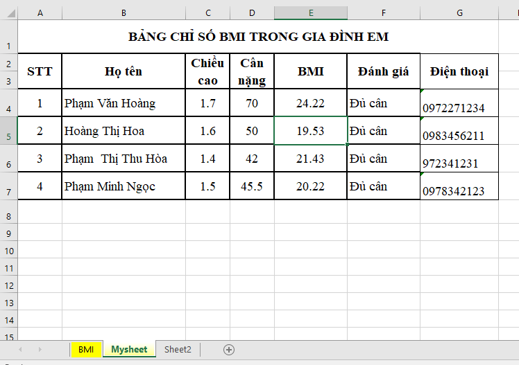 CHỦ ĐỀ E: BÀI 2 - LÀM QUEN VỚI TRANG TÍNHMỞ ĐẦUCâu 1: Bảng trong phần mềm bảng tính có gì khác với bảng trong phần mềm soạn thảo văn bản.Đáp án chuẩn:Có địa chỉ ô, có cột, hàng, có tên hàng, tên cột.Có tên trang tính.1. Sổ tính, trang tính và một số thành phần cơ bảnCâu 1: Thực hiện mỗi thao tác và Đáp án chuẩn câu hỏi:1. Chọn một ô (hoặc một cột, một hàng), điều gì cho em biết thao tác chọn đó đã thành công?2. Kéo thanh cuộn đứng xuống dưới, các tên hàng sẽ thay đổi như thế nào?3. Kéo thanh cuộn ngang sang phải, các tên cột sẽ thay đổi như thế nào?Đáp án chuẩn:1. Ô bôi đen cho biết thao tác chọn đã thành công.2. Tên hàng thay đổi theo số thứ tự.3. Tên cột thay đổi theo thứ tự cột.4. Thực hành nhập dữ liệuCâu 1: Thêm cột Điện thoại cho “Bảng chỉ số BMI của một nhóm và nhập dữ liệu.Đáp án chuẩn:Bước 1. Chọn cột Đánh giá → Home → Insert.Bước 2. Nhập tên cột mới và dữ liệu.Câu 2: Chèn thêm một hàng mới sát ngay dưới hàng dữ liệu của Nguyễn Thảo Hoa, sau đó nhập dữ liệu. Tạm bỏ trống các ô BMI, Đánh giá, sau này sẽ tự động cập nhập theo công thức.Đáp án chuẩn:Bước 1. Chọn hàng dữ liệu Đoàn Thu Hiền → Home → Insert.Bước 2. Nhập tên hàng mới và dữ liệu chiều cao, cân nặng.Câu 3: Đặt tên trang tính và lưu các cập nhập mới thực hiện. Gõ nhập tên mới là BMI và lưu tệp.Đáp án chuẩn:Nháy đúp chuột vào chữ Sheet → Gõ tên mới là BMI và lưu tệp.VẬN DỤNGCâu 1: Tạo bảng Excel tương tự để tính chỉ số BMI của mọi người trong gia đình em (hoặc trong tổ em) ở trang Sheet2 và đổi tên thành “MySheet”.Đáp án chuẩn:Các em tham khảo bảng mẫu sau:TỰ ĐÁNH GIÁ