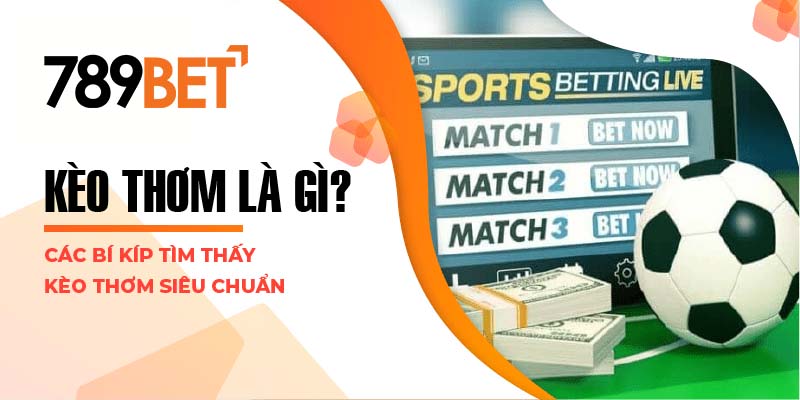 Kèo thơm là gì và cách nhận diện kèo chuẩn tại 789bet để chiến thắng lớn-2