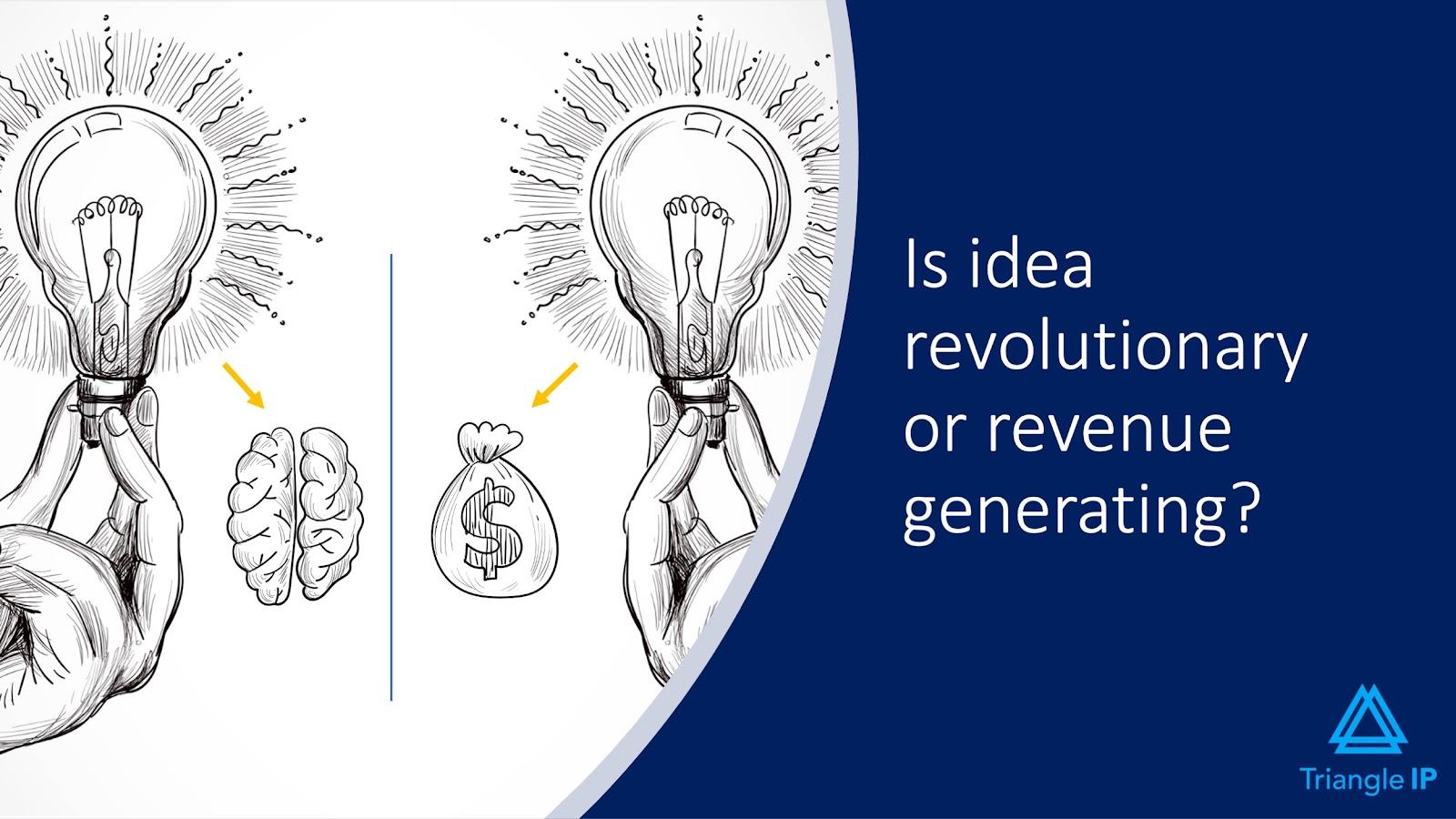 Evaluating Ideas for Patentability | Q2 - Is idea revolutionary or revenue generating?