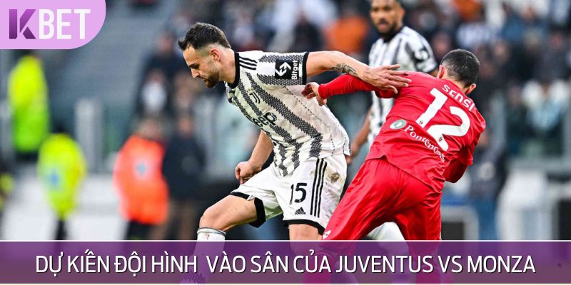 Juventus vs Monza khả năng sẽ tung hàng thủ mạnh vào sân