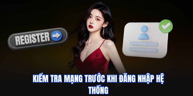 Kiểm tra kết nối mạng ổn định trước khi thực hiện quy trình để đảm bảo thành công