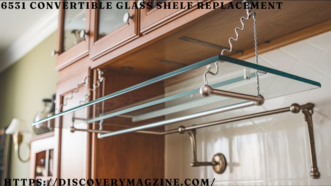 6531 Convertible Glass Shelf Replacement